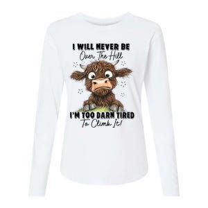 I Will Never Be Over The Hill I’M Too Darn Tired Climb It Womens Cotton Relaxed Long Sleeve T-Shirt