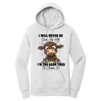 I Will Never Be Over The Hill I’M Too Darn Tired Climb It Women's Pullover Hoodie