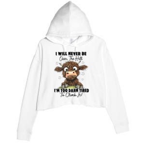 I Will Never Be Over The Hill I’M Too Darn Tired Climb It Crop Fleece Hoodie