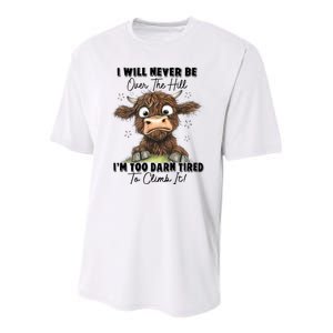 I Will Never Be Over The Hill I’M Too Darn Tired Climb It Youth Performance Sprint T-Shirt