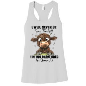 I Will Never Be Over The Hill I’M Too Darn Tired Climb It Women's Racerback Tank