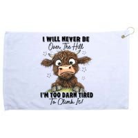 I Will Never Be Over The Hill I’M Too Darn Tired Climb It Grommeted Golf Towel