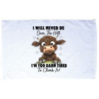 I Will Never Be Over The Hill I’M Too Darn Tired Climb It Microfiber Hand Towel