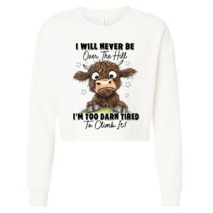 I Will Never Be Over The Hill I’M Too Darn Tired Climb It Cropped Pullover Crew