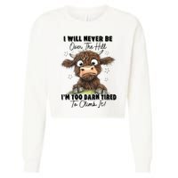 I Will Never Be Over The Hill I’M Too Darn Tired Climb It Cropped Pullover Crew