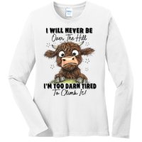 I Will Never Be Over The Hill I’M Too Darn Tired Climb It Ladies Long Sleeve Shirt