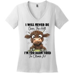 I Will Never Be Over The Hill I’M Too Darn Tired Climb It Women's V-Neck T-Shirt