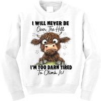 I Will Never Be Over The Hill I’M Too Darn Tired Climb It Kids Sweatshirt