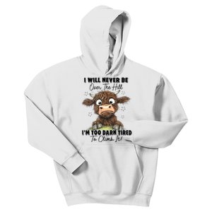 I Will Never Be Over The Hill I’M Too Darn Tired Climb It Kids Hoodie