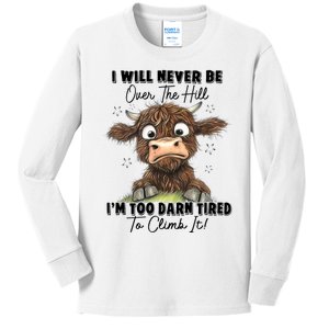 I Will Never Be Over The Hill I’M Too Darn Tired Climb It Kids Long Sleeve Shirt