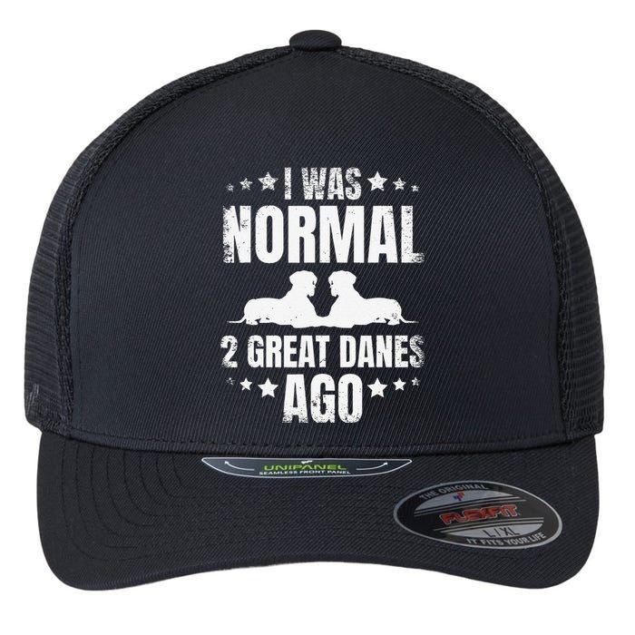 I Was Normal 2 Great Danes Ago for a Dane Lover Flexfit Unipanel Trucker Cap