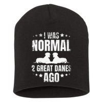 I Was Normal 2 Great Danes Ago for a Dane Lover Short Acrylic Beanie