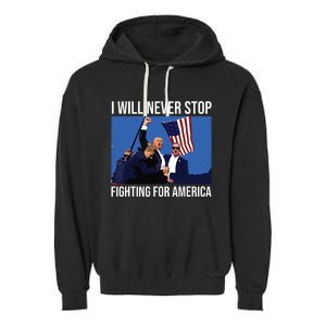 I Will Never Stop Fighting For America Trump Quote Garment-Dyed Fleece Hoodie