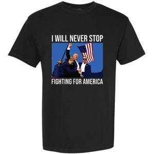 I Will Never Stop Fighting For America Trump Quote Garment-Dyed Heavyweight T-Shirt