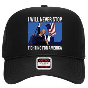 I Will Never Stop Fighting For America Trump Quote High Crown Mesh Back Trucker Hat