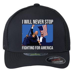 I Will Never Stop Fighting For America Trump Quote Flexfit Unipanel Trucker Cap