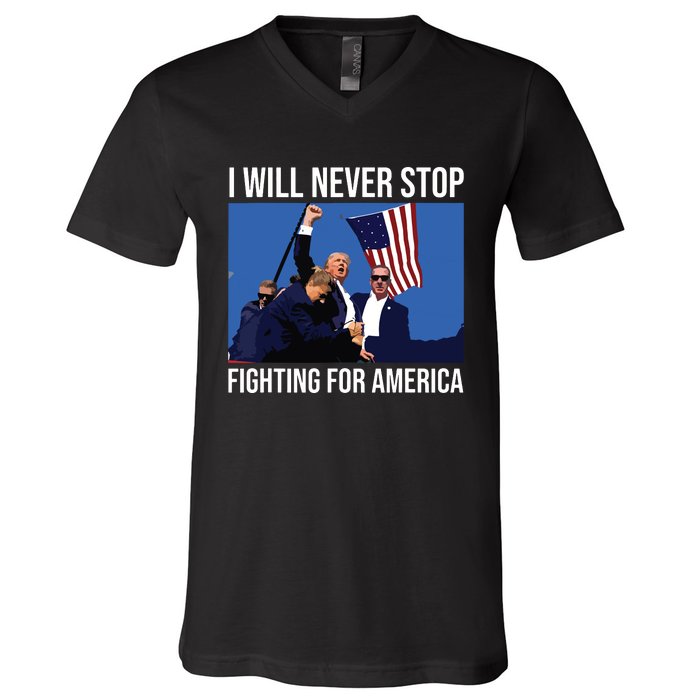 I Will Never Stop Fighting For America Trump Quote V-Neck T-Shirt