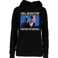 I Will Never Stop Fighting For America Trump Quote Womens Funnel Neck Pullover Hood