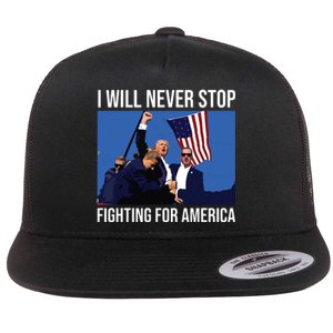 I Will Never Stop Fighting For America Trump Quote Flat Bill Trucker Hat