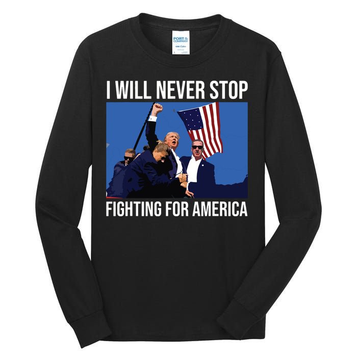 I Will Never Stop Fighting For America Trump Quote Tall Long Sleeve T-Shirt