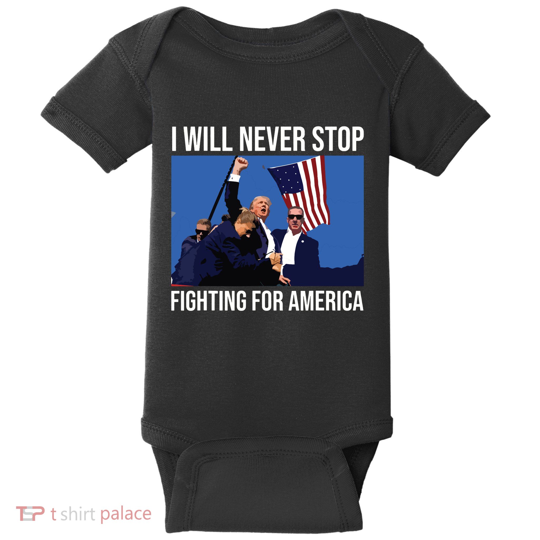 I Will Never Stop Fighting For America Trump Quote Baby Bodysuit