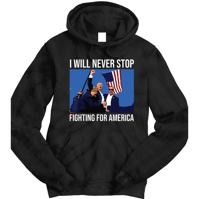 I Will Never Stop Fighting For America Trump Quote Tie Dye Hoodie