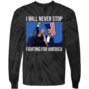 I Will Never Stop Fighting For America Trump Quote Tie-Dye Long Sleeve Shirt