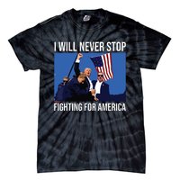 I Will Never Stop Fighting For America Trump Quote Tie-Dye T-Shirt