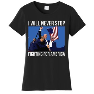 I Will Never Stop Fighting For America Trump Quote Women's T-Shirt