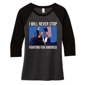 I Will Never Stop Fighting For America Trump Quote Women's Tri-Blend 3/4-Sleeve Raglan Shirt