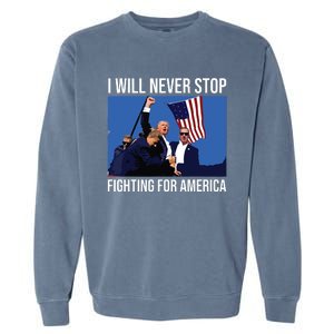 I Will Never Stop Fighting For America Trump Quote Garment-Dyed Sweatshirt