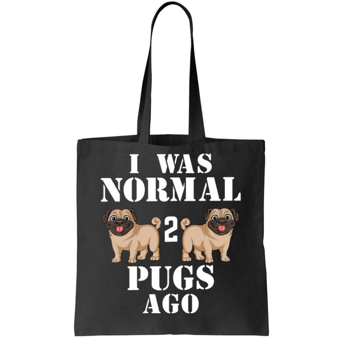 I Was Normal Two Pugs Ago Tote Bag