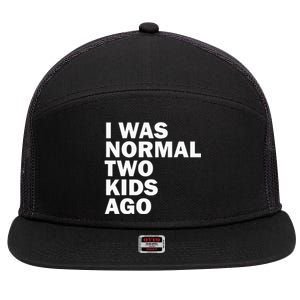 I Was Normal Two Ago Father Day Dad Daddy Papa Pops 7 Panel Mesh Trucker Snapback Hat