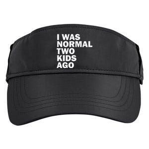 I Was Normal Two Ago Father Day Dad Daddy Papa Pops Adult Drive Performance Visor