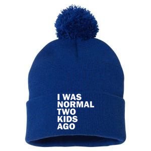 I Was Normal Two Ago Father Day Dad Daddy Papa Pops Pom Pom 12in Knit Beanie