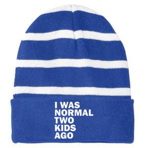 I Was Normal Two Ago Father Day Dad Daddy Papa Pops Striped Beanie with Solid Band