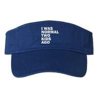 I Was Normal Two Ago Father Day Dad Daddy Papa Pops Valucap Bio-Washed Visor