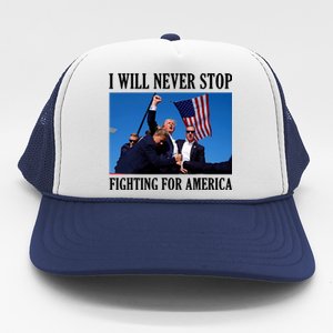 I Will Never Stop Fighting For America Trucker Hat