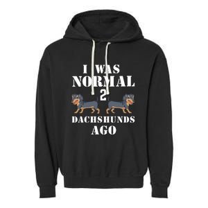 I Was Normal 2 Dachshunds Ago Garment-Dyed Fleece Hoodie