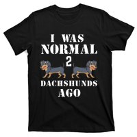 I Was Normal 2 Dachshunds Ago T-Shirt