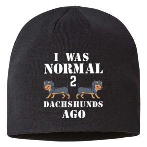 I Was Normal 2 Dachshunds Ago Sustainable Beanie