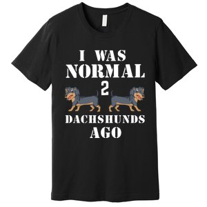 I Was Normal 2 Dachshunds Ago Premium T-Shirt