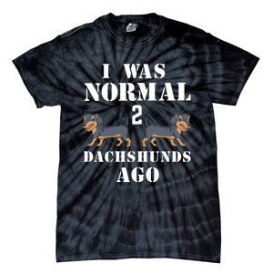 I Was Normal 2 Dachshunds Ago Tie-Dye T-Shirt