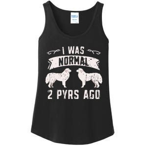 I was normal 2 pyrs ago great pyrenees lover Ladies Essential Tank