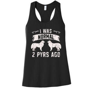 I was normal 2 pyrs ago great pyrenees lover Women's Racerback Tank