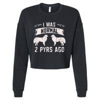 I was normal 2 pyrs ago great pyrenees lover Cropped Pullover Crew