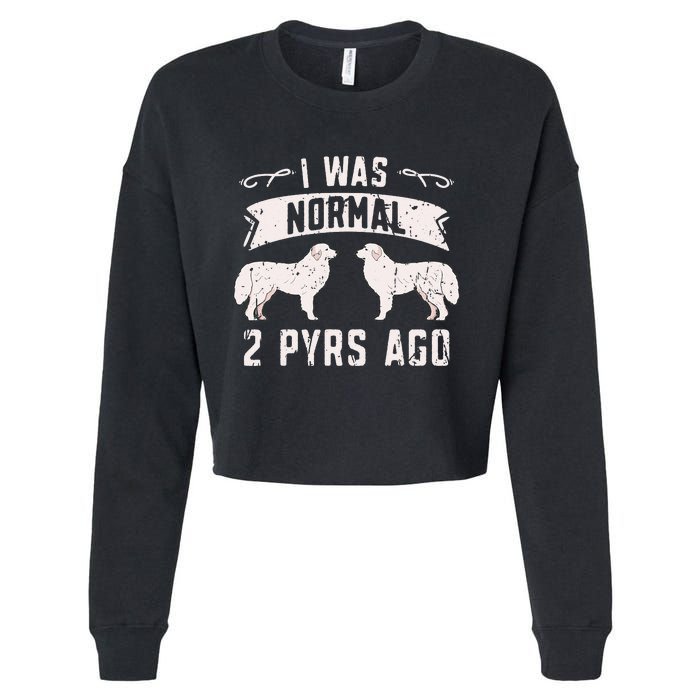 I was normal 2 pyrs ago great pyrenees lover Cropped Pullover Crew