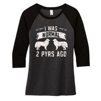 I was normal 2 pyrs ago great pyrenees lover Women's Tri-Blend 3/4-Sleeve Raglan Shirt