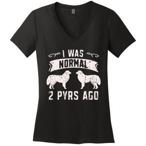 I was normal 2 pyrs ago great pyrenees lover Women's V-Neck T-Shirt