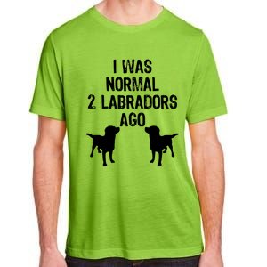 I Was Normal 2 Labradors Ago Funny Retriever T Adult ChromaSoft Performance T-Shirt